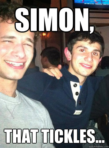 SIMON, THAT TICKLES...  Gardner