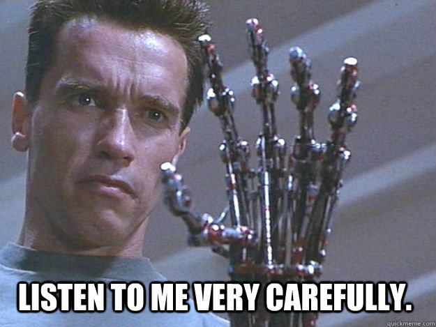 listen to me very carefully.  Atheist Terminator