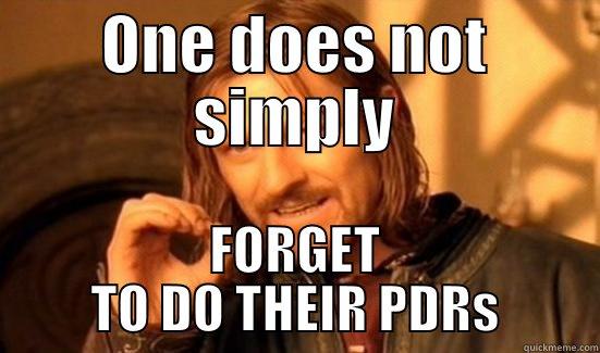 ONE DOES NOT SIMPLY FORGET TO DO THEIR PDRS Boromir