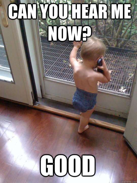 can you hear me now? good - can you hear me now? good  Tough Love Baby
