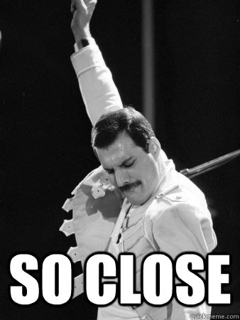  so close -  so close  Freddie Mercury