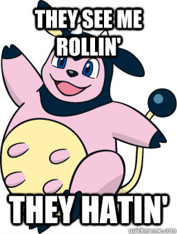 They see me Rollin' They hatin' - They see me Rollin' They hatin'  Miltank meme