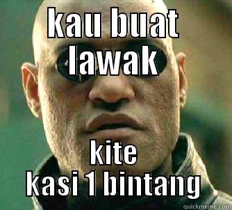 KAU BUAT LAWAK KITE KASI 1 BINTANG Matrix Morpheus