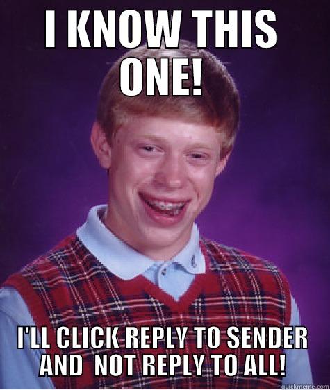 E-mail Fail - I KNOW THIS ONE! I'LL CLICK REPLY TO SENDER AND  NOT REPLY TO ALL! Bad Luck Brain