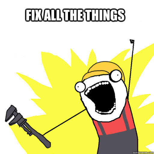 Fix all the things - Fix all the things  Fix All The Things