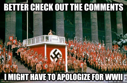 Better check out the comments  I might have to apologize for WWII - Better check out the comments  I might have to apologize for WWII  Misc