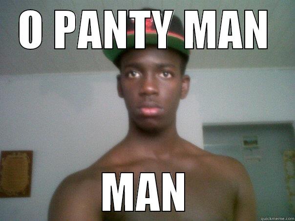 panty man - O PANTY MAN MAN Misc