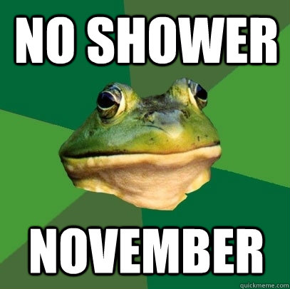 No shower november  Foul Bachelor Frog
