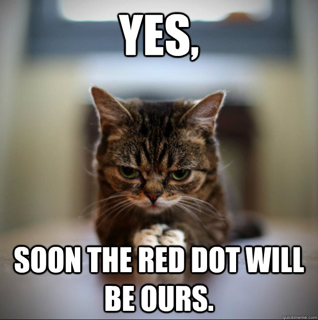 Yes, Soon the red dot will be ours.  