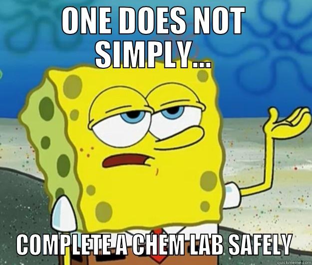 ONE DOES NOT SIMPLY... COMPLETE A CHEM LAB SAFELY Tough Spongebob