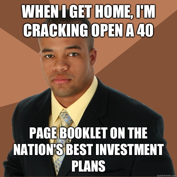 When I get home, I'm cracking open a 40 Page booklet on the nation's best investment plans - When I get home, I'm cracking open a 40 Page booklet on the nation's best investment plans  Successful Black Man