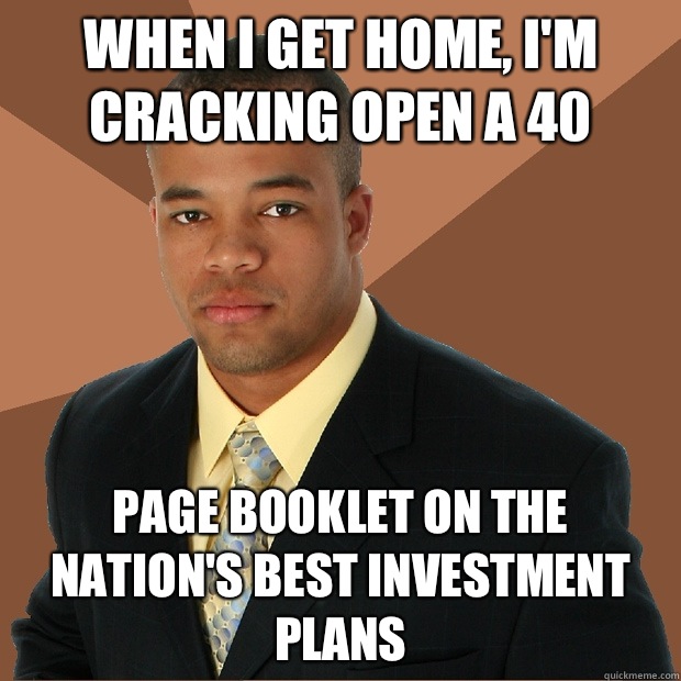 When I get home, I'm cracking open a 40 Page booklet on the nation's best investment plans  Successful Black Man