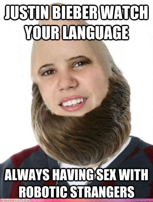 JUSTIN BIEBER WATCH YOUR LANGUAGE ALWAYS HAVING SEX WITH ROBOTIC STRANGERS  having sex with robots