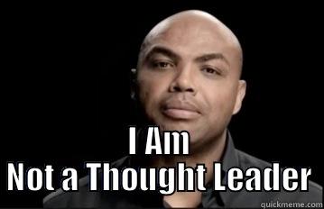  I AM NOT A THOUGHT LEADER Misc