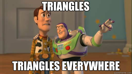 triangles triangles everywhere  Everywhere