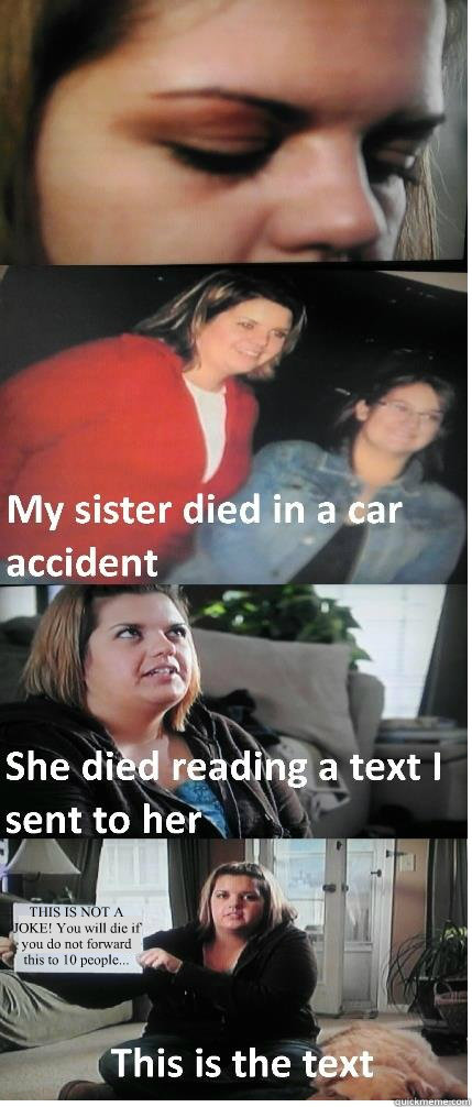 THIS IS NOT A JOKE! You will die if you do not forward this to 10 people... - THIS IS NOT A JOKE! You will die if you do not forward this to 10 people...  Text Message Car Accident