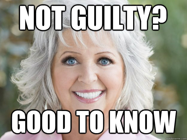 Good to know NOT GUILTY?  