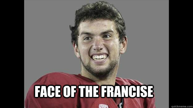 Face of the francise  - Face of the francise   andrew luck is ugly