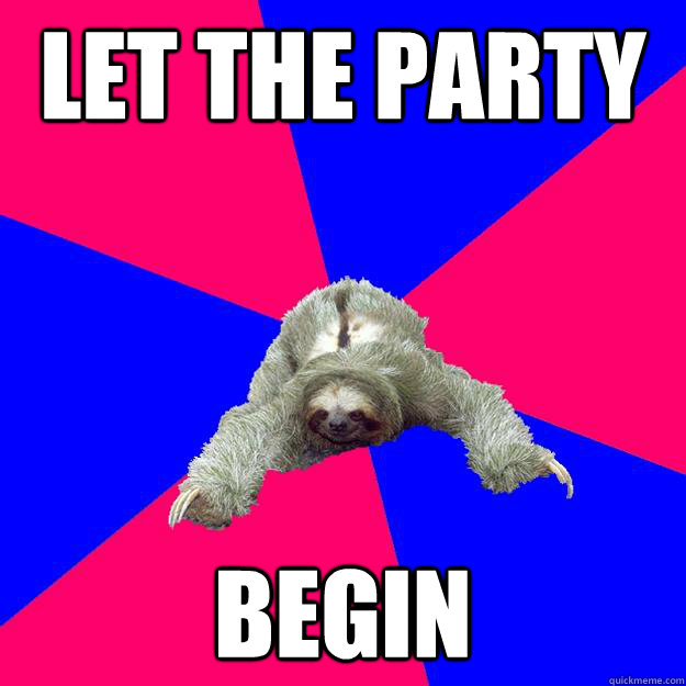LET THE PARTY
 BEGIN
  Math Major Sloth