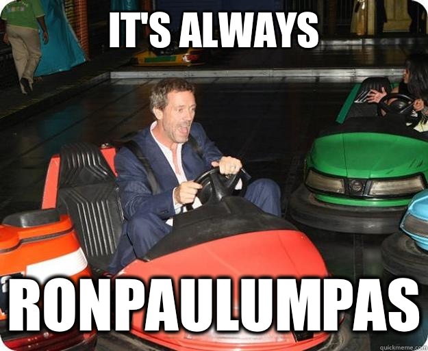 It's always Ronpaulumpas  Go-Kart House