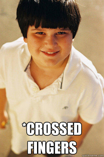 
 *crossed fingers  Annoying Childhood Friend