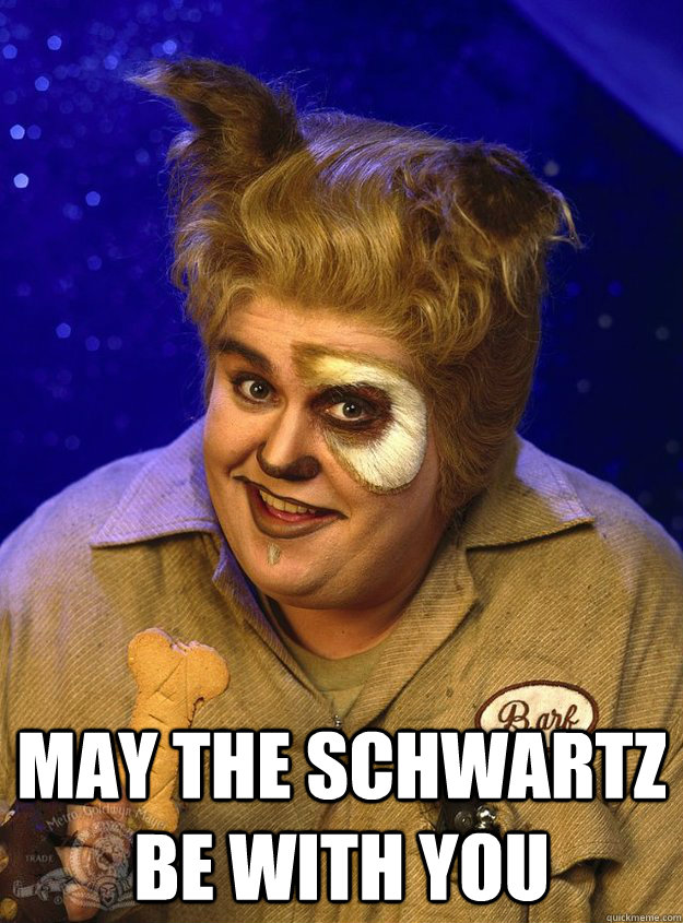  may the schwartz be with you  John Candy