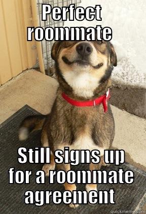 PERFECT ROOMMATE  STILL SIGNS UP FOR A ROOMMATE AGREEMENT  Good Dog Greg