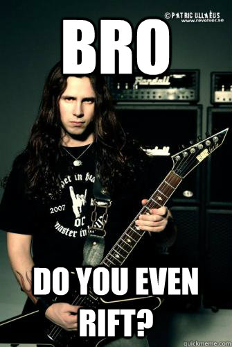 Bro Do you even rift? - Bro Do you even rift?  Scumbag Metal Guitarist