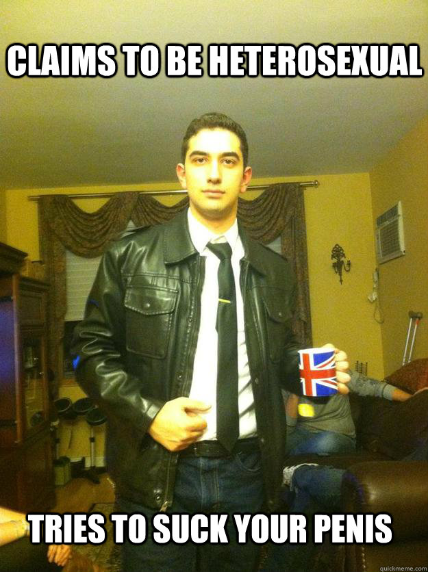 Claims to be Heterosexual Tries to suck your penis  