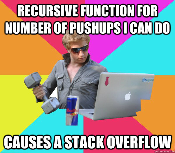 Recursive Function for Number of Pushups I can Do Causes a Stack Overflow - Recursive Function for Number of Pushups I can Do Causes a Stack Overflow  Brogrammer