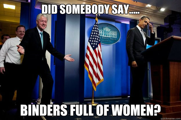 Did Somebody Say..... Binders full of Women?  90s were better Clinton