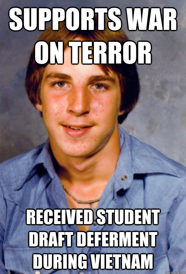 supports war on terror received student draft deferment during Vietnam  Old Economy Steven