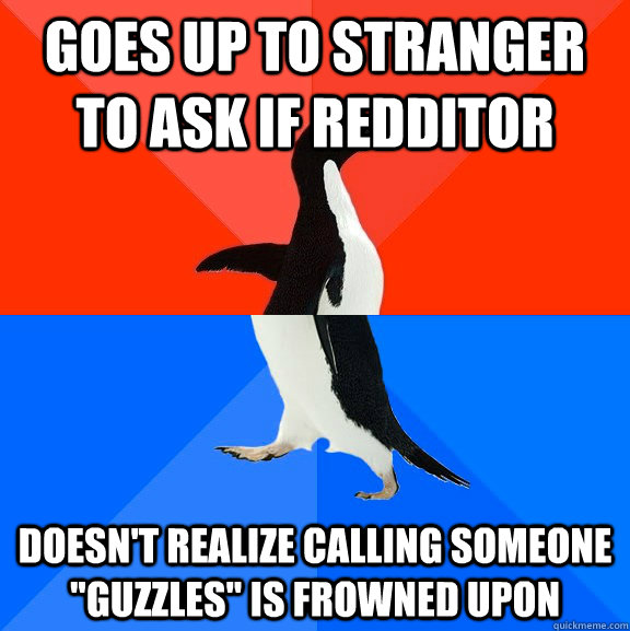 Goes up to stranger to ask if redditor doesn't realize calling someone 