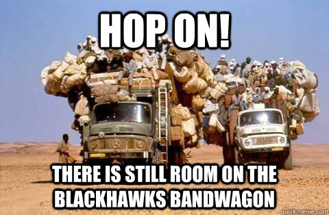 Hop On! there is still room on the blackhawks bandwagon  Bandwagon meme