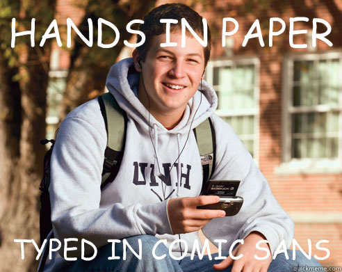 HANDS IN PAPER TYPED IN COMIC SANS  College Freshman