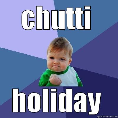 CHUTTI HOLIDAY Success Kid