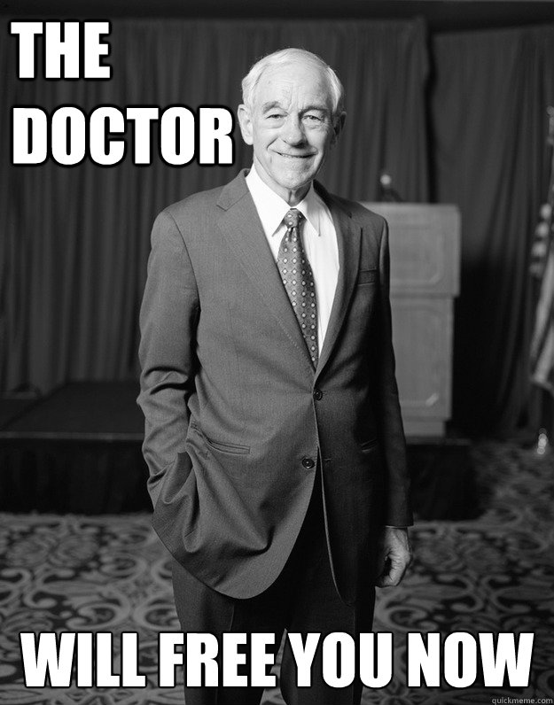 THe                   Doctor Will free you now - THe                   Doctor Will free you now  Ron Pauls Iowa Challenge