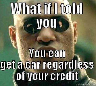 WHAT IF I TOLD YOU YOU CAN GET A CAR REGARDLESS OF YOUR CREDIT Matrix Morpheus