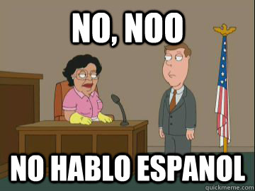 No, noo No hablo espanol  
