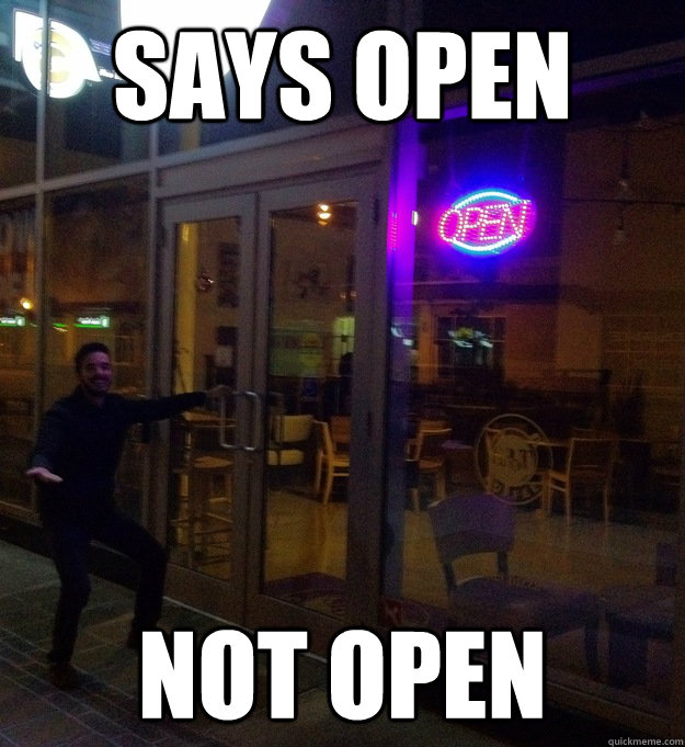 Says open not open - Says open not open  Scumbag coffee shop