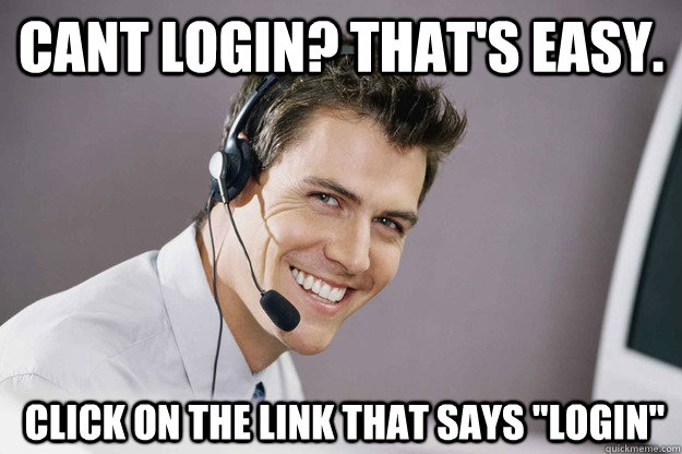 Cant login? That's easy.  Click on the link that says 