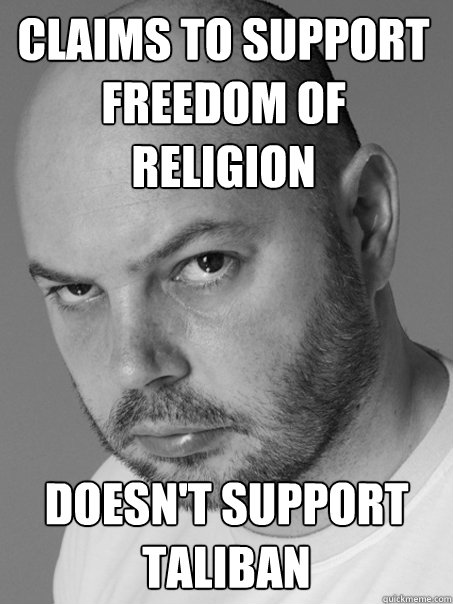 claims to support freedom of religion doesn't support taliban  Contradicting Atheist Guy