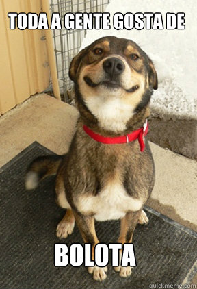 Toda a gente gosta de  BOLOTA  Good Dog Greg