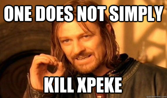 ONE DOES NOT SIMPLY KILL XPEKE  One Does Not Simply