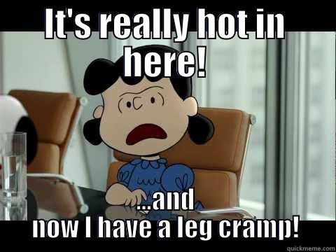 IT'S REALLY HOT IN HERE! ...AND NOW I HAVE A LEG CRAMP! Misc
