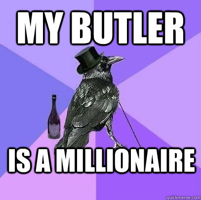 My Butler is a millionaire  Rich Raven