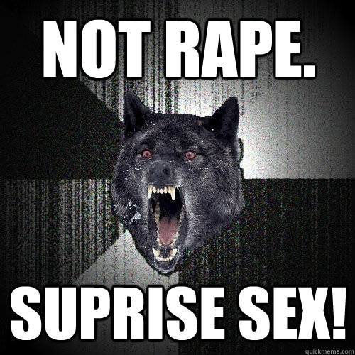 Not Rape. SUPRISE SEX!  Insanity Wolf