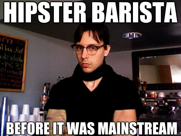 Hipster Barista before it was mainstream - Hipster Barista before it was mainstream  Hipster Barista