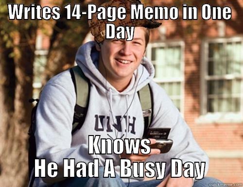 WRITES 14-PAGE MEMO IN ONE DAY KNOWS HE HAD A BUSY DAY College Freshman