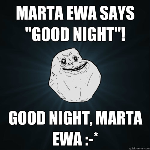 Marta Ewa says 